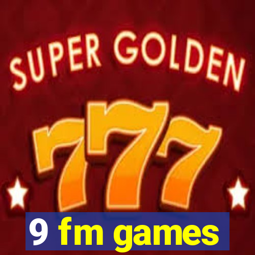 9 fm games